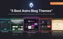 おすすめ Astro ブログテーマ 5 選の比較